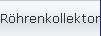 Rhrenkollektoren